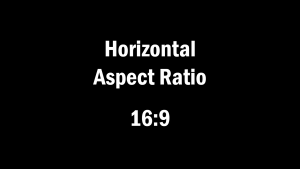 Horizontal Aspect Ratio, 16 by 9