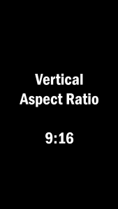 Vertical Aspect Ratio, 9 by 16